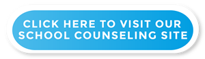 Click here to visit our School Counseling Site